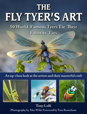 Die Kunst des Fliegenbinders: 33 weltberühmte Fliegenbinder binden ihre realistischen Fliegen - The Fly Tyer's Art: 33 World-Famous Tyers Tie Their Realistic Flies