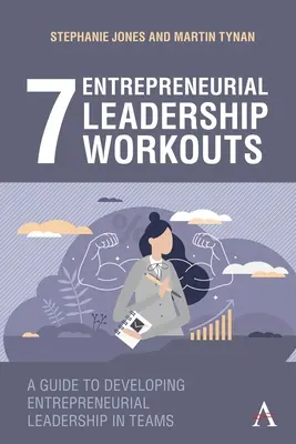 7 Workouts für unternehmerische Führung: Ein Leitfaden für die Entwicklung von unternehmerischer Führung in Teams - 7 Entrepreneurial Leadership Workouts: A Guide to Developing Entrepreneurial Leadership in Teams