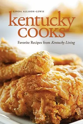 Kentucky Cooks: Lieblingsrezepte aus Kentucky Living - Kentucky Cooks: Favorite Recipes from Kentucky Living