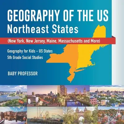 Geografie der USA - Nordoststaaten - New York, New Jersey, Maine, Massachusetts und mehr) Geografie für Kinder - US-Staaten 5. Klasse Sozialkunde - Geography of the US - Northeast States - New York, New Jersey, Maine, Massachusetts and More) Geography for Kids - US States 5th Grade Social Studies