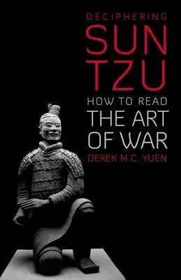 Sun Tzu entschlüsseln: Wie man die Kunst des Krieges liest - Deciphering Sun Tzu: How to Read the Art of War