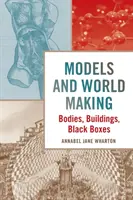 Modelle und Weltenbau: Körper, Gebäude, Black Boxes - Models and World Making: Bodies, Buildings, Black Boxes