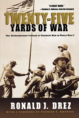 Twenty-Five Yards of War: Der außergewöhnliche Mut gewöhnlicher Männer im Zweiten Weltkrieg - Twenty-Five Yards of War: The Extraordinary Courage of Ordinary Men in World War II