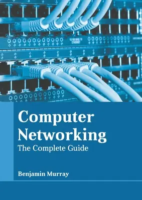 Computer-Netzwerke: Der vollständige Leitfaden - Computer Networking: The Complete Guide