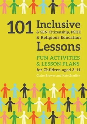 101 Inklusive und Sen Staatsbürgerschafts-, Pshe- und Religionsunterrichtsstunden: Lustige Aktivitäten und Unterrichtspläne für Kinder im Alter von 3 - 11 Jahren - 101 Inclusive and Sen Citizenship, Pshe and Religious Education Lessons: Fun Activities and Lesson Plans for Children Aged 3 - 11