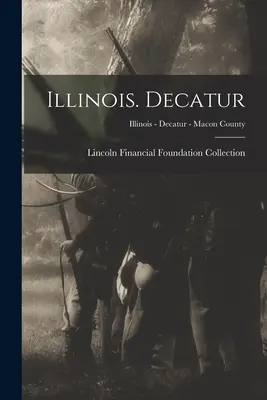 Illinois. Decatur; Illinois - Decatur - Macon County