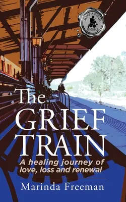 Der Trauerzug: Eine Heilungsreise von Liebe, Verlust und Erneuerung - The Grief Train: A Healing Journey of Love, Loss and Renewal