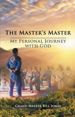 Der Meister des Meisters: Meine persönliche Reise mit Gott - The Master's Master: My Personal Journey with God