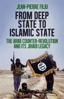 Vom Tiefen Staat zum Islamischen Staat - Die arabische Konterrevolution und ihr dschihadistisches Erbe - From Deep State to Islamic State - The Arab Counter-Revolution and its Jihadi Legacy