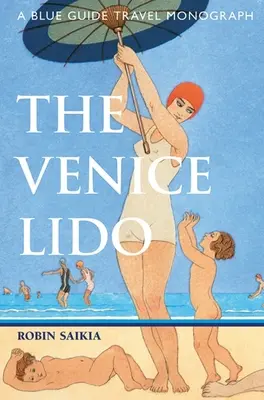 Der Lido von Venedig: Eine Reisemonographie des Blauen Führers - The Venice Lido: A Blue Guide Travel Monograph