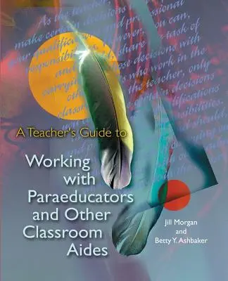 Leitfaden für Lehrer zur Zusammenarbeit mit Lehrkräften und anderen Hilfskräften im Unterricht - A Teacher's Guide to Working with Paraeducators and Other Classroom Aides