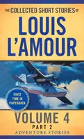 Die gesammelten Kurzgeschichten von Louis l'Amour, Band 4, Teil 2: Abenteuergeschichten - The Collected Short Stories of Louis l'Amour, Volume 4, Part 2: Adventure Stories