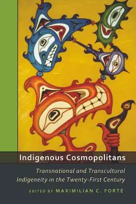 Indigene Kosmopoliten; Transnationale und transkulturelle Indigenität im einundzwanzigsten Jahrhundert - Indigenous Cosmopolitans; Transnational and Transcultural Indigeneity in the Twenty-First Century