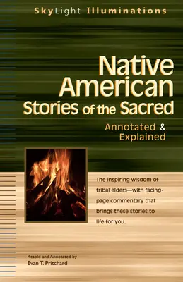 Heilige Geschichten der amerikanischen Ureinwohner: Mit Anmerkungen und Erklärungen - Native American Stories of the Sacred: Annotated & Explained