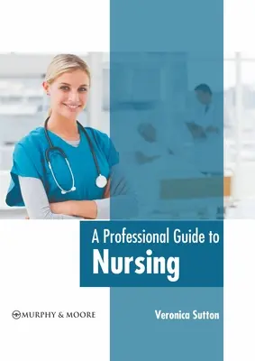 Ein professioneller Leitfaden für die Krankenpflege - A Professional Guide to Nursing