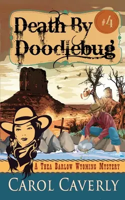 Tod durch Doodlebug (Ein Thea Barlow Wyoming-Krimi, Buch vier) - Death by Doodlebug (A Thea Barlow Wyoming Mystery, Book Four)