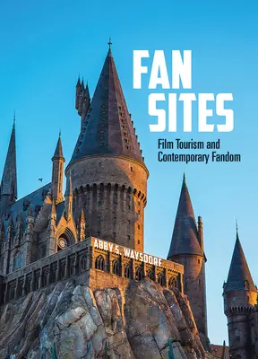 Fanseiten: Filmtourismus und zeitgenössisches Fandom - Fan Sites: Film Tourism and Contemporary Fandom