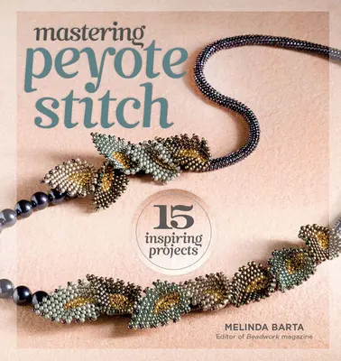 Den Peyote-Stich meistern: 15 inspirierende Projekte - Mastering Peyote Stitch: 15 Inspiring Projects