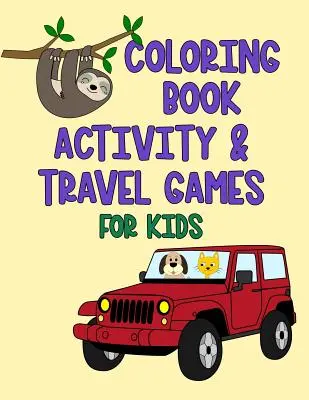 Malbuch Activity & Reisespiele für Kinder - Coloring Book Activity & Travel Games For Kids