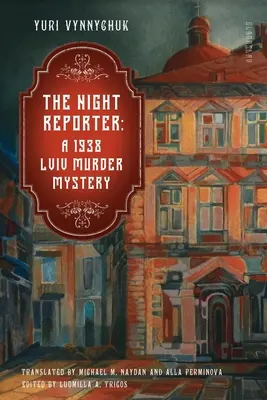 Der Reporter der Nacht: Ein Lemberg-Mordkrimi von 1938 - The Night Reporter: A 1938 Lviv Murder Mystery