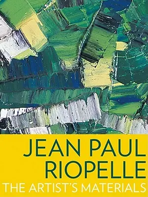 Jean Paul Riopelle: Die Materialien des Künstlers - Jean Paul Riopelle: The Artist's Materials