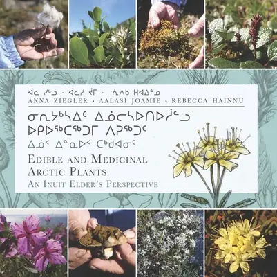 Essbare und arzneiliche Pflanzen der Arktis: Die Sichtweise eines Inuit-Ältesten - Edible and Medicinal Arctic Plants: An Inuit Elder's Perspective