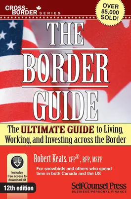 Border Guide: Der ultimative Leitfaden zum Leben, Arbeiten und Investieren jenseits der Grenze - Border Guide: The Ultimate Guide to Living, Working, and Investing Across the Border