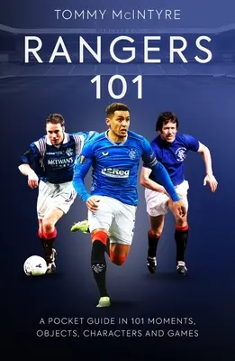 Rangers 101: Ein Taschenbuch in 101 Momenten, Statistiken, Charakteren und Spielen - Rangers 101: A Pocket Guide in 101 Moments, Stats, Characters and Games