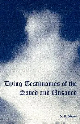 Sterbezeugungen von Erlösten und Unerlösten - Dying Testimonies of the Saved and Unsaved