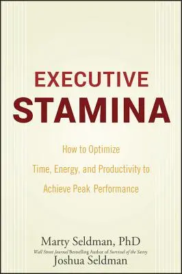 Executive Stamina: Wie man Zeit, Energie und Produktivität optimiert, um Spitzenleistungen zu erzielen - Executive Stamina: How to Optimize Time, Energy, and Productivity to Achieve Peak Performance