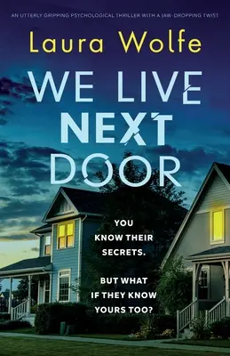 Wir leben nebenan: Ein absolut fesselnder Psychothriller mit einer atemberaubenden Wendung - We Live Next Door: An utterly gripping psychological thriller with a jaw-dropping twist