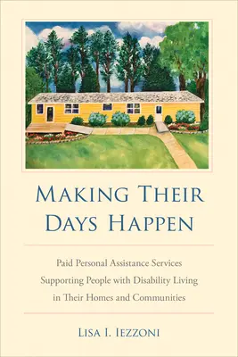 Damit ihre Tage gelingen: Bezahlte persönliche Assistenzdienste zur Unterstützung von Menschen mit Behinderungen beim Leben in ihren Häusern und Gemeinden - Making Their Days Happen: Paid Personal Assistance Services Supporting People with Disability Living in Their Homes and Communities