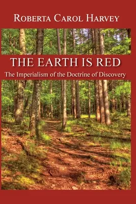 Die Erde ist rot: Der Imperialismus der Entdeckungsdoktrin - The Earth Is Red: The Imperialism of the Doctrine of Discovery