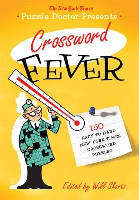 The New York Times Puzzle Doctor präsentiert Kreuzworträtselfieber: 150 leichte bis schwere New York Times Kreuzworträtsel - The New York Times Puzzle Doctor Presents Crossword Fever: 150 Easy to Hard New York Times Crossword Puzzles