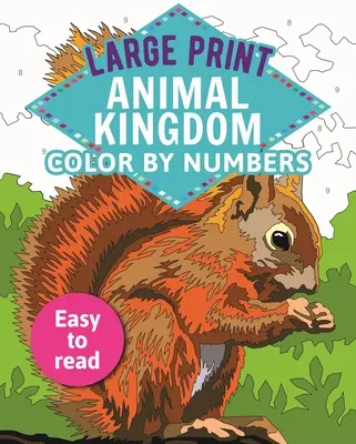 Großdruck Tierreich Farbe nach Zahlen: Leicht zu lesen - Large Print Animal Kingdom Color by Numbers: Easy to Read