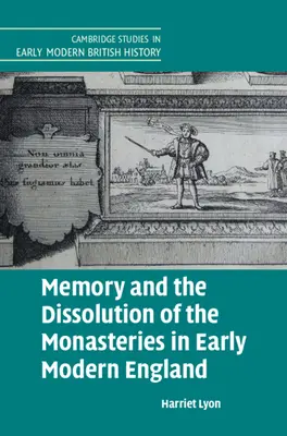 Erinnerung und die Auflösung der Klöster im frühneuzeitlichen England - Memory and the Dissolution of the Monasteries in Early Modern England