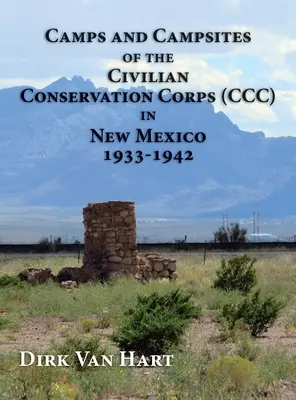 Camps und Campingplätze des Civilian Conservation Corps (CCC) in New Mexico 1933-1942 - Camps and Campsites of the Civilian Conservation Corps (CCC) in New Mexico 1933-1942