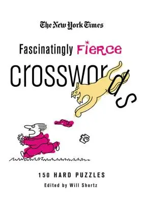 Die New York Times Faszinierend heftige Kreuzworträtsel: 150 schwere Rätsel - The New York Times Fascinatingly Fierce Crosswords: 150 Hard Puzzles