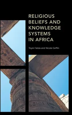 Religiöse Glaubensvorstellungen und Wissenssysteme in Afrika - Religious Beliefs and Knowledge Systems in Africa