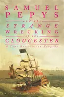 Samuel Pepys und der seltsame Untergang der Gloucester - Eine wahre Tragödie der Restauration - Samuel Pepys and the Strange Wrecking of the Gloucester - A True Restoration Tragedy