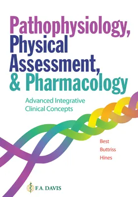 Pathophysiologie, körperliche Beurteilung und Pharmakologie: Integrative klinische Konzepte für Fortgeschrittene - Pathophysiology, Physical Assessment, and Pharmacology: Advanced Integrative Clinical Concepts