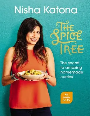 Der Gewürzbaum: Das Geheimnis erstaunlicher hausgemachter Currys - The Spice Tree: The Secret to Amazing Homemade Curries