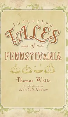 Vergessene Erzählungen aus Pennsylvania - Forgotten Tales of Pennsylvania