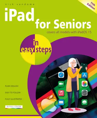 iPad für Senioren in einfachen Schritten: Alle Modelle mit Ipados 15 abdecken - iPad for Seniors in Easy Steps: Covers All Models with Ipados 15