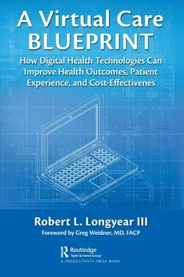 Ein virtueller Pflegeplan: Wie digitale Gesundheitstechnologien die Gesundheitsergebnisse, die Patientenerfahrung und die Kosteneffizienz verbessern können - A Virtual Care Blueprint: How Digital Health Technologies Can Improve Health Outcomes, Patient Experience, and Cost Effectiveness