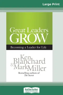 Große Führungspersönlichkeiten wachsen: Eine Führungskraft fürs Leben werden (Großdruckausgabe 16pt) - Great Leaders Grow: Becoming a Leader for Life (16pt Large Print Edition)