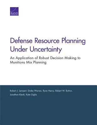 Planung von Verteidigungsressourcen unter Unsicherheit: Eine Anwendung der robusten Entscheidungsfindung auf die Munitionsmixplanung - Defense Resource Planning Under Uncertainty: An Application of Robust Decision Making to Munitions Mix Planning