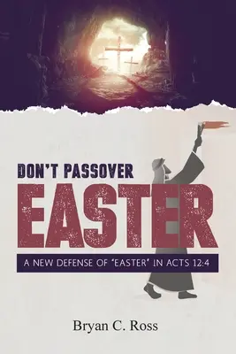 Nicht Ostern übergehen: Eine neue Verteidigung von Ostern“ in Apostelgeschichte 12:4“ - Don't Passover Easter: A New Defense of Easter