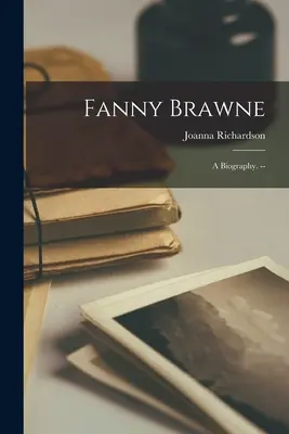 Fanny Brawne: eine Biographie. -- - Fanny Brawne: a Biography. --