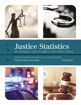 Justizstatistik: Ein erweiterter Blick auf die Kriminalität in den Vereinigten Staaten 2021 - Justice Statistics: An Extended Look at Crime in the United States 2021